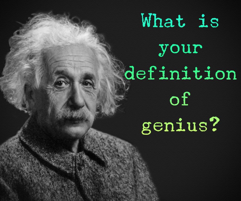 what is your definition of genius
              with photo of Einstein